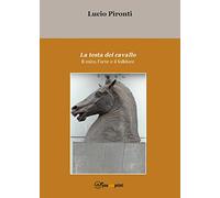 La testa del cavallo. Il mito, l’arte e il folklore