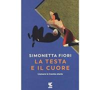 La testa e il cuore. L'amore in trenta storie [Paperback] [Jan 16, 2020] Fiori,