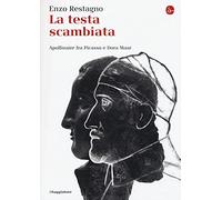 La testa scambiata. Apollinaire fra Picasso e Dora Maar