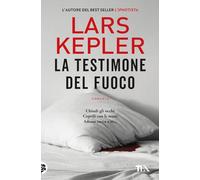 Libri Lars Kepler - La Testimone Del Fuoco