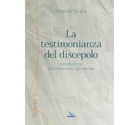 La testimonianza del discepolo. Introduzione alla letteratura giovannea