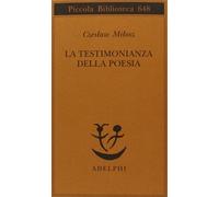 La testimonianza della poesia [Jun 19, 2013] Milosz, Czeslaw and Ceccherelli, A.