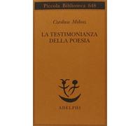 La testimonianza della poesia Milosz, Czeslaw and Ceccherelli, A.