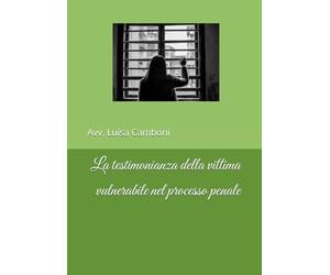 La testimonianza della vittima vulnerabile nel processo penale