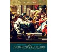 La testimonianza di Dio. Gli arcani segreti dell'Arca dell'Alleanza