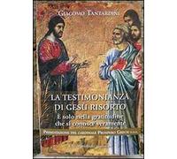La testimonianza di Gesù risorto. È solo nella gratitudine che si conosce veramente