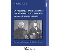 La «testimonianza verace», paradigma di solidarietà. Nel solco di Schelling e Blondel