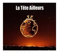 La Tête Ailleurs - La Tête Ailleurs