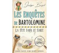 La tête dans le sable: Les enquêtes de Bartolomine: 4