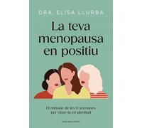 La teva menopausa en positiu: El mètode les 9 setmanes per viure-la amb plenitud
