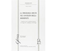 La theologia crucis nel contesto della modernità. Il rapporto tra croce e ...