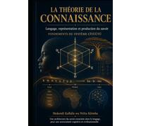 LA THÉORIE DE LA CONNAISSANCE: "Langage, représentation et production du savoir Fondements du système CÌTÙÙTÙ"