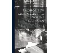 La Théorie Du Microzyma Et La Système Microbien