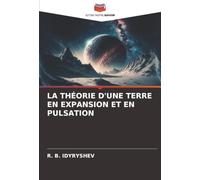 LA THÉORIE D'UNE TERRE EN EXPANSION ET EN PULSATION