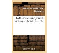 La théorie et la pratique du jardinage, (4e éd) (Éd.1747)