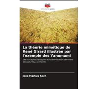 La théorie mimétique de René Girard illustrée par l'exemple des Yanomami: Des concepts scientifiques eurocentriques au détriment des cultures autochtones