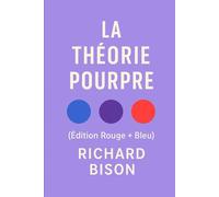 La Théorie Pourpre (Édition Rouge + Bleu): Aimer à moitié vous fera toujours chercher. Aimer pleinement vous rendra fidèle.
