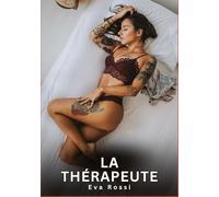La Thérapeute: Nouvelles Erotiques pour Adultes - Histoires de Sexe Explicites et Taboues (Interdites & Hard): 723
