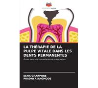 LA THÉRAPIE DE LA PULPE VITALE DANS LES DENTS PERMANENTES: Entrer dans une nouvelle ère de préservation