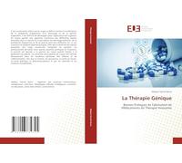 La Thérapie Génique: Bonnes Pratiques de Fabrication de Médicaments de Thérapie Innovante