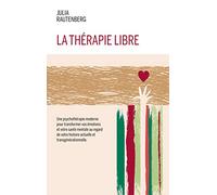 La thérapie libre: La Thérapie de LIBération et Résilience Emotionnelle