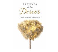 La tienda de los deseos y sueños: Un regalo único para escribir, sentir y cumplir tus sueños