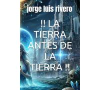 !! LA TIERRA ANTES DE LA TIERRA !!