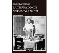 La tierra donde volvimos a nacer / The Land Where We Were Born Again
