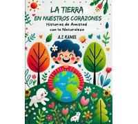 La Tierra en Nuestros Corazones: Historias de Amistad con la Naturaleza