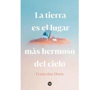 La tierra es el lugar más hermoso del cielo
