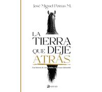 La tierra que dejé atrás: Una historia de raíces, lucha y esperanza indomable