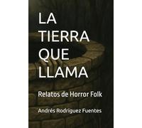 LA TIERRA QUE LLAMA: Relatos de Horror Folk