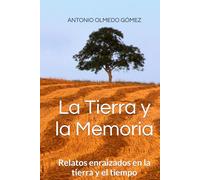 La Tierra y la Memoria: Relatos enraizados en la tierra y el tiempo