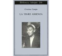 Cristina Campo – La tigre assenza