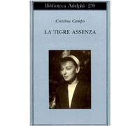 Libri Cristina Campo - La Tigre Assenza
