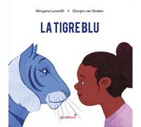 La tigre blu. Ediz. a colori - Van Straten Giorgio