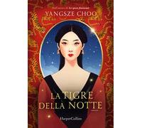 LA TIGRE DELLA NOTTE - CHOO YANGSZE - HarperCollins Italia