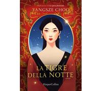 LA TIGRE DELLA NOTTE - CHOO YANGSZE - HarperCollins Italia
