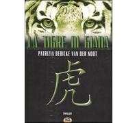 La tigre di Giada - Debicke Van der Noot Patrizia
