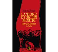 Libri Gianfranco Bettin / Maurizio Dianese - La Tigre E I Gelidi Mostri. Una Ver
