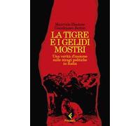 Libri Gianfranco Bettin / Maurizio Dianese - La Tigre E I Gelidi Mostri. Una Ver