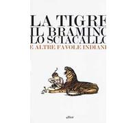 La tigre, il bramino e lo sciacallo e altre favole indiane