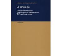 La timologia. Scienza delle emozioni. Verso una nuova comprensione dell'esperienza umana