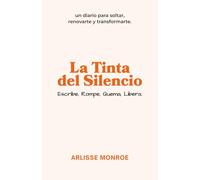 La Tinta del Silencio: Escribe, Rompe, Quema, Libera: un diario para soltar, renovarte y transformarte.