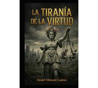 La Tiranía de la Virtud