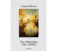 La tirannia del tempo - 2025 - Le Mezzelane Casa Editrice