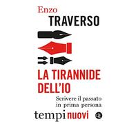 La tirannide dell’io. Scrivere il passato in prima persona