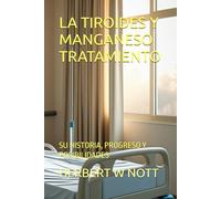 LA TIROIDES Y MANGANESO TRATAMIENTO: SU HISTORIA, PROGRESO Y POSIBILIDADES