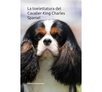 La toelettatura del Cavalier King Charles Spaniel