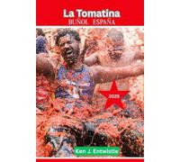 La Tomatina Buñol, España 2025: Una guía completa del icónico evento español de lanzamiento de tomates: historia, tradiciones, consejos y aspectos destacados de las celebraciones de 2025.